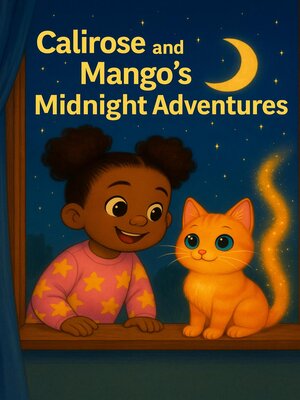 cover image of Calirose and Mango's Midnight Adventures